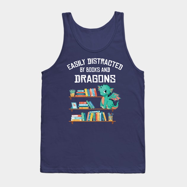 Easily Distracted By Books & Dragons Funny For Bookworms Readers Kids Tank Top by missalona